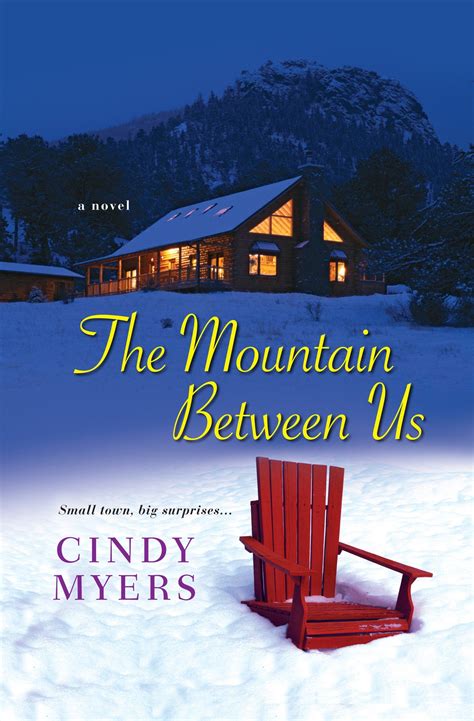 This movie is definitely not for children. The Mountain Between Us by Cindy Myers first book is "the ...