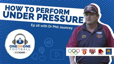 Ep 26 How To Perform Under Pressure With Dr Phil Jauncey Youtube