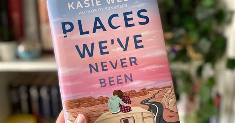 Places Weve Never Been By Kasie West Review