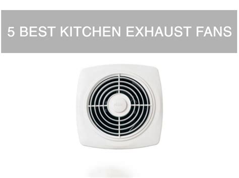 5 Best Kitchen Exhaust Fans For Appropriate Ventilation Kitchen Dorks