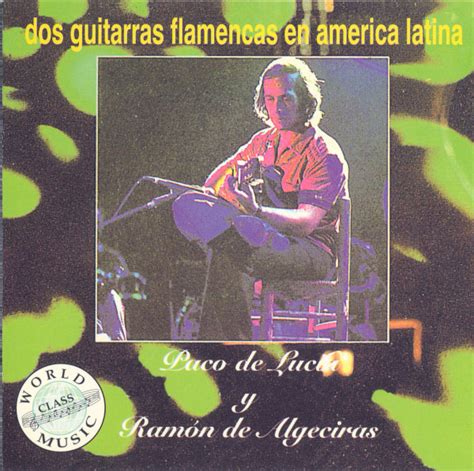 Paco De Lucia Y Ramón De Algeciras Dos Guitarras Flamencas En America Latina Cd Discogs
