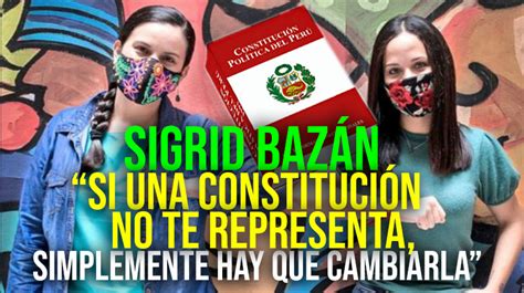 Sigrid BazÁn Video Si Una ConstituciÓn No Te Representa Simplemente