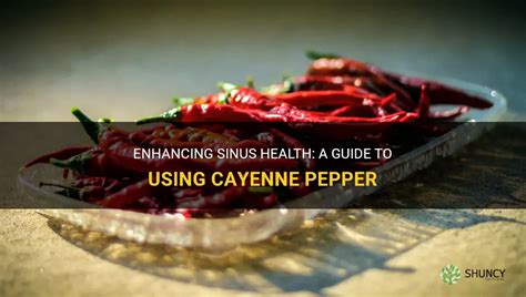 Enhancing Sinus Health A Guide To Using Cayenne Pepper Shuncy