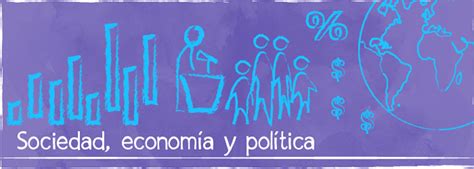 Sociedad Economía Y Política