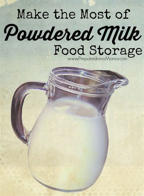 Make The Most Of Powdered Milk Food Storage Preparednessmama