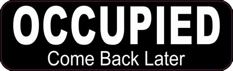 10in X 3in Occupied Come Back Later Sticker