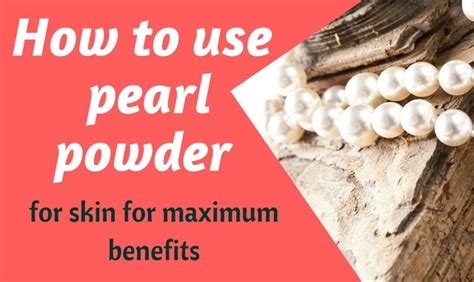 How To Use Pearl Powder For Skin For Maximum Benefits And Other Uses
