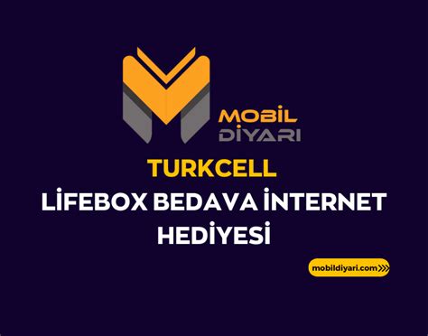 Turkcell Lifebox Bedava Nternet Hediyesi Mobil Diyar