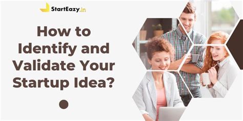 How To Identify And Validate Your Startup Idea Starteazy