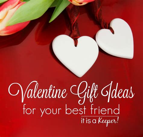 15 best valentine's day gifts in 2021 for everyone on your list. Valentine Gifts for Your Best Friend | It Is a Keeper