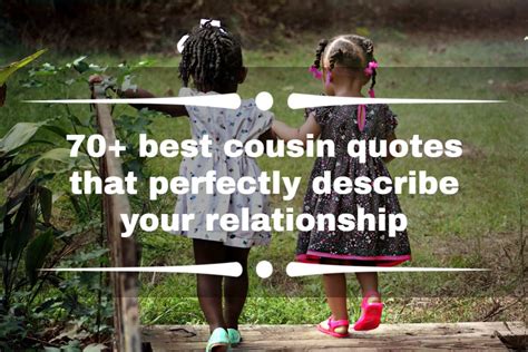 70 Best Cousin Quotes That Perfectly Describe Your Relationship Legit Ng
