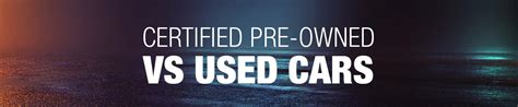 Certified Pre Owned Vs Used Cars The Difference Quantrell Auto