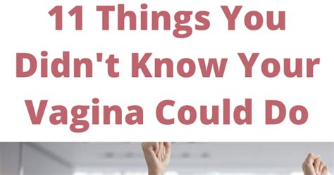 11 Things You Didnt Know Your Vagina Could Do Healhty And Tips