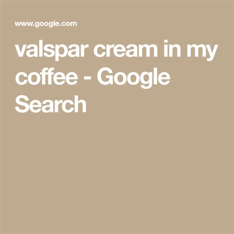 Browse our colours online to find the perfect scheme for your next paint project. valspar cream in my coffee - Google Search | My coffee ...