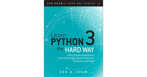 Learn Python 3 The Hard Way A Very Simple Introduction To The