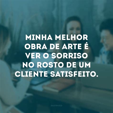 frases para clientes que demonstram atenção e profissionalismo