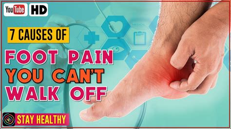7 Causes Of Foot Pain You Cant Walk Off Youtube