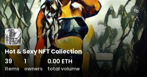 Hot Sexy NFT Collection Collection OpenSea