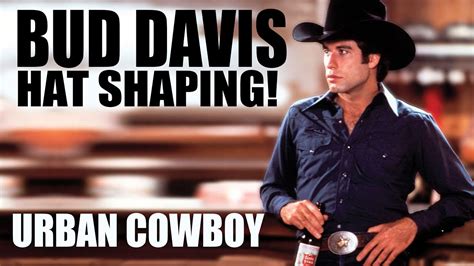 Bud Davis Urban Cowboy Hat Shape Both Versions Youtube