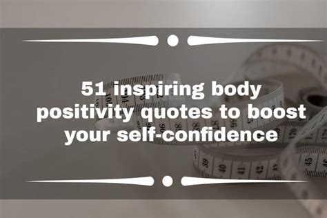 51 Inspiring Body Positivity Quotes To Boost Your Self Confidence Le
