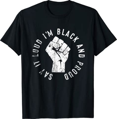 Say It Loud Im Black And Proud T Shirt Clothing