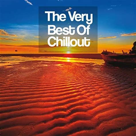 the very best of chillout various artists digital music
