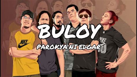 Buloy Parokya Ni Edgar W Lyrics Youtube