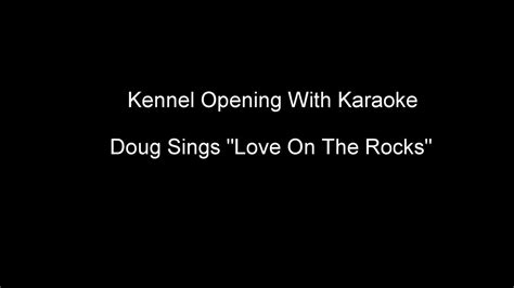 Doug Sings Love On The Rocks Youtube