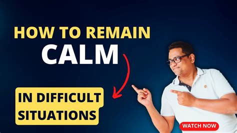 How To Remain Calm In Difficult Situations Youtube