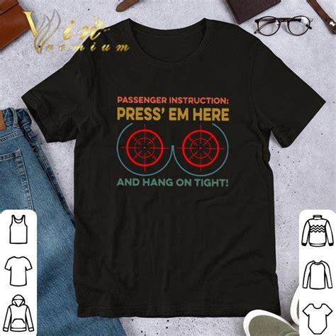 Passenger Instruction Press Em Here And Hang On Tight Vintage Shirt Hoodie Sweater Longsleeve