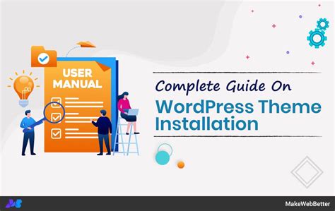 A Complete Guide On Wordpress Theme Installation Makewebbetter