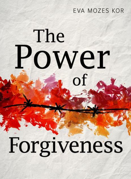 The Power Of Forgiveness By Eva Mozes Kor Hardcover Barnes And Noble