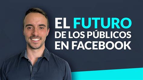 😱 Nuevos Cambios En Los Públicos De Facebook Ads Expansión De La Segmentación Es Obligatoria