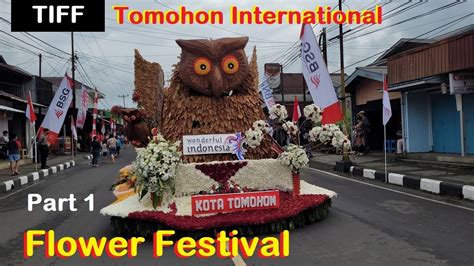 🌷tiff Tomohon International Flower Festival 2022 Part 1 Youtube