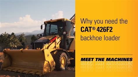 Caterpillar 426f2 Backhoe Loader Overview The Toughest In Its Class