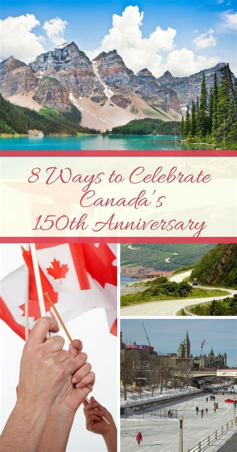 8 Ways To Celebrate Canadas 150th Anniversary Travel Travel