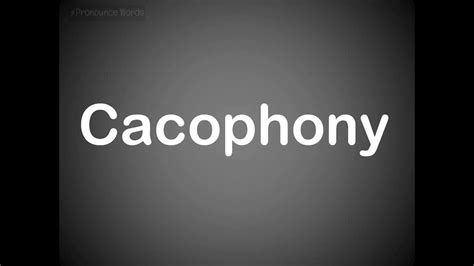 How To Pronounce Cacophony Youtube