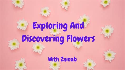 Exploring And Discovering Flowers With Zainab Youtube