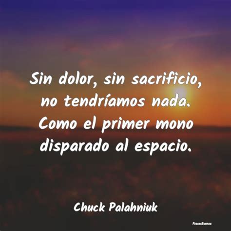 Frases De Chuck Palahniuk Sin Dolor Sin Sacrificio No Tendríamo