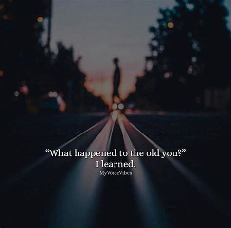 What Happened To The Old You I Learned Positive Quotes Learning