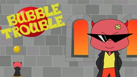 Bubble Trouble Youtube