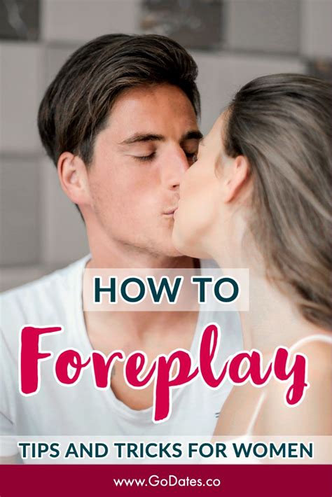 how to foreplay tips and tricks for women foreplay relationship advice make him want you