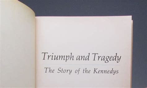 Triumph and Tragedy: The Story of the Kennedy's - The First Edition