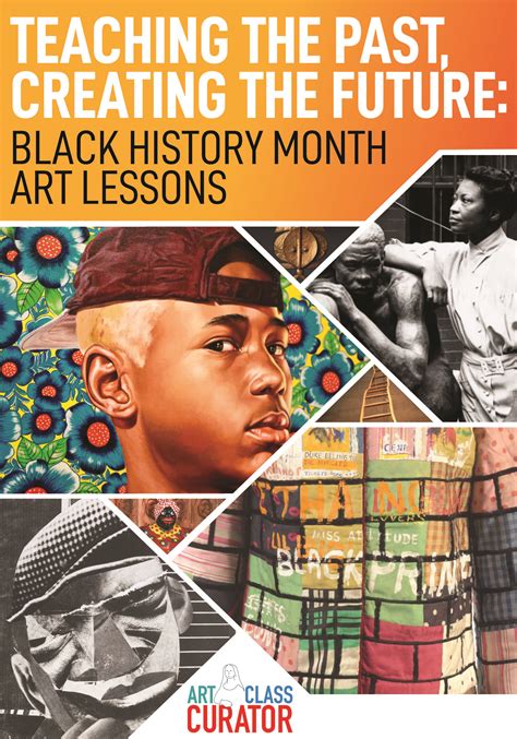 Teaching The Past Creating The Future Black History Month Art Lessons