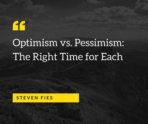 Optimism Vs Pessimism The Right Time For Each Pessimism Right Time