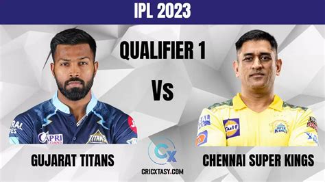 Gt Vs Che Dream11 Prediction Today Ipl 2023 Qualifier 1 Fantasy