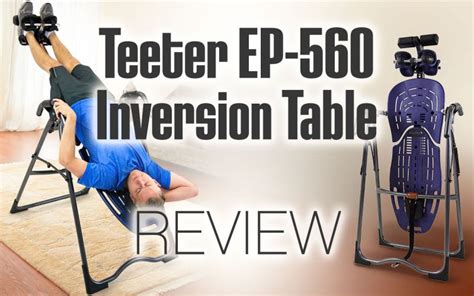 Teeter Ep 560 Inversion Table Review Your Body Posture