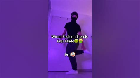 Worst Fashion Trends Even Made 🤮🤮🤯 Youtube