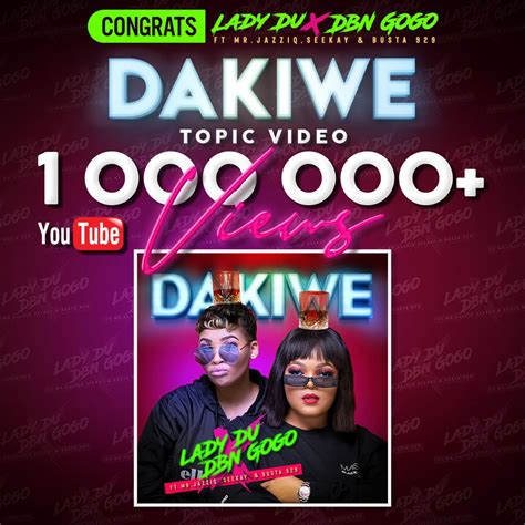 Lady Du And Dbn Gogo Dakiwe 1 Million Views Youtube Views