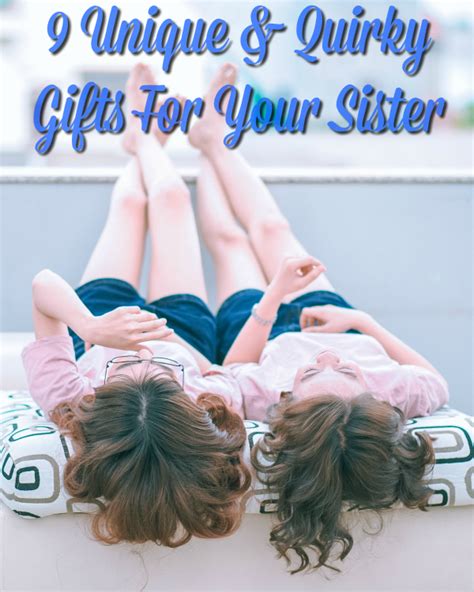 Maybe you would like to learn more about one of these? 9 Unique & Quirky Gifts Your Sister Deserves To Be ...